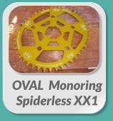 OVAL  Monoring Spiderless XX1