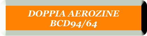 DOPPIA AEROZINE  BCD94/64