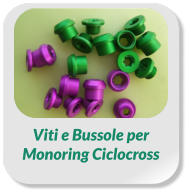 Viti e Bussole per  Monoring Ciclocross